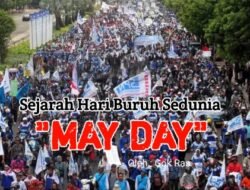 Sejarah Hari Buruh Sedunia “MAY DAY”
